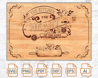 Cutting Board SVG File | The kitchen is the heart of your home | Ready for Glowforce | Charcuterie Board Cut Files | Silhouette Cut Files