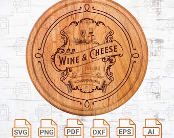 Laser Engrave File - Wine & Cheese Pairs Best With Good Friends - SVG | Charcuterie | Cheeseboard | Charcuterie Board Silhouette Cut Files