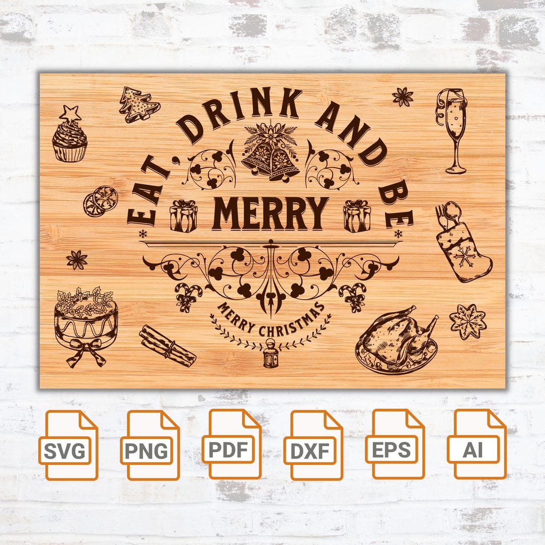 Christmas Cutting Board Laser Cut File: Eat Drink & Be Merry (SVG, PDF ...