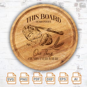 This board guarantees one thing crumbs everywhere svg file| Round Cutting board SVG| Wood Sign| Bread Cutting Board SVG| Funny Cutting Board