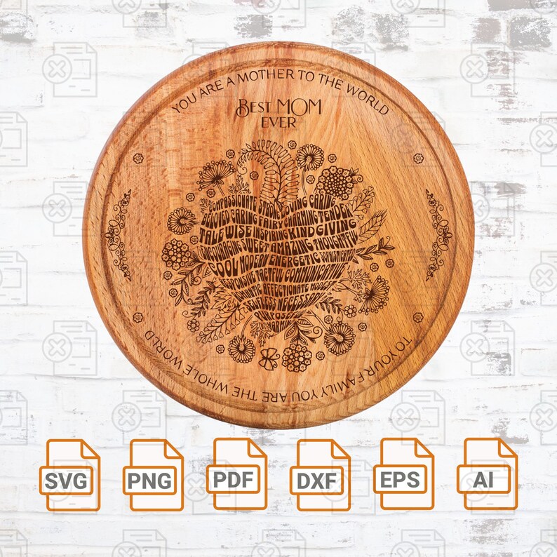 May include: A round wooden cutting board with a heart-shaped design engraved with the words "You are a mother to the world, Best Mom Ever" and a list of positive adjectives. The board is perfect for serving cheese, charcuterie, or other appetizers.
