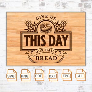 Fichier de gravure laser - notre planche à pain quotidienne - SVG | Charcuterie | Donnez-nous aujourd'hui notre fichier laser pour le pain quotidien| Fichiers de coupe silhouette