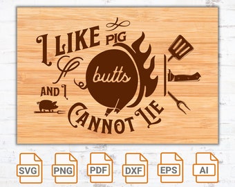 I Like Pig Butts And I Cannot Lie svg file| Grillmaster| Cutting board SVG| Cricut| Cut Files| Funny Cutting Board