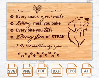 Every Snack You Make, Every Bite you take, I’ll be watching you svg file| Pets svg| Funny pets quote| Cricut| Cut Files| Funny Cutting Board