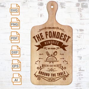 The fondest memories are made when gathered around the table Svg| Charcuterie Board Silhouette Cut Files| Family Svg