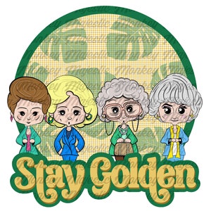 Retro Stay Golden | Golden Girls Sublimation PNG