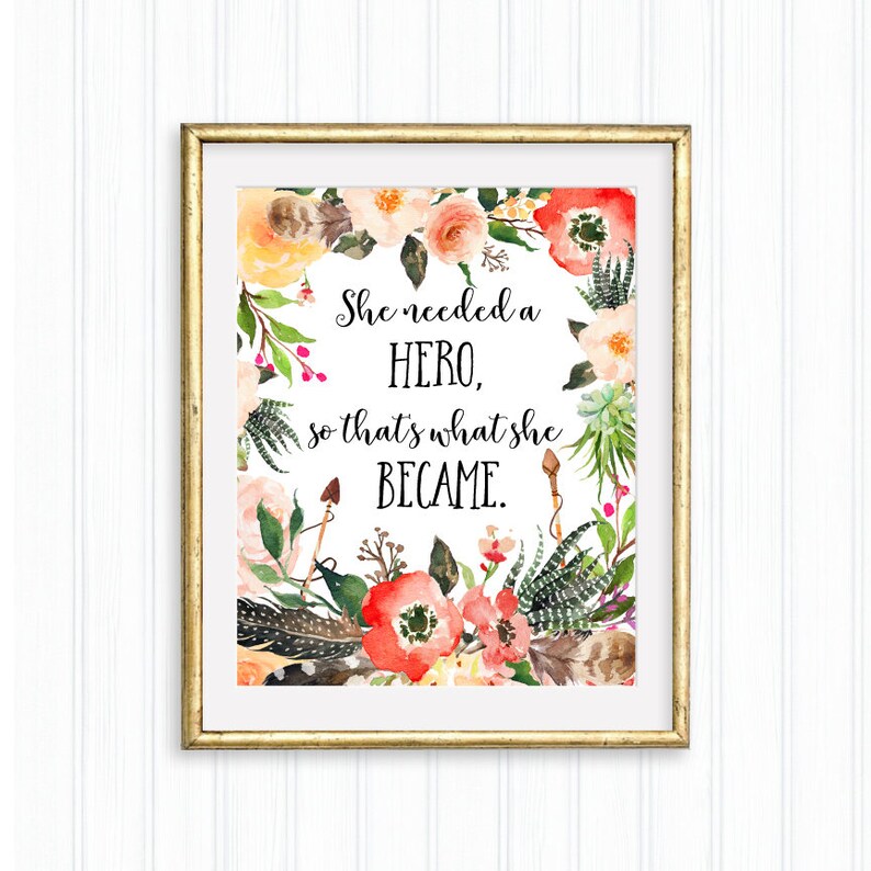 Wall Art Motivational Baby girl printable Inspirational Nursery Decor She needed a hero Baby girl quote so that/'s what she became