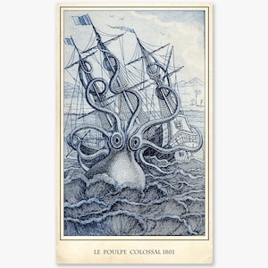 May include: A vintage illustration of a giant octopus attacking a ship. The octopus is blue and white, and the ship is a wooden sailing ship. The text "LE POULPE COLOSSAL 1801" is at the bottom of the image.