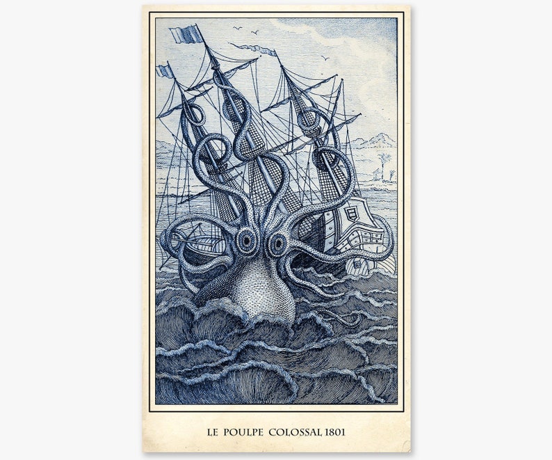 May include: A vintage illustration of a giant octopus attacking a ship. The octopus is blue and white, and the ship is a wooden sailing ship. The text "LE POULPE COLOSSAL 1801" is at the bottom of the image.