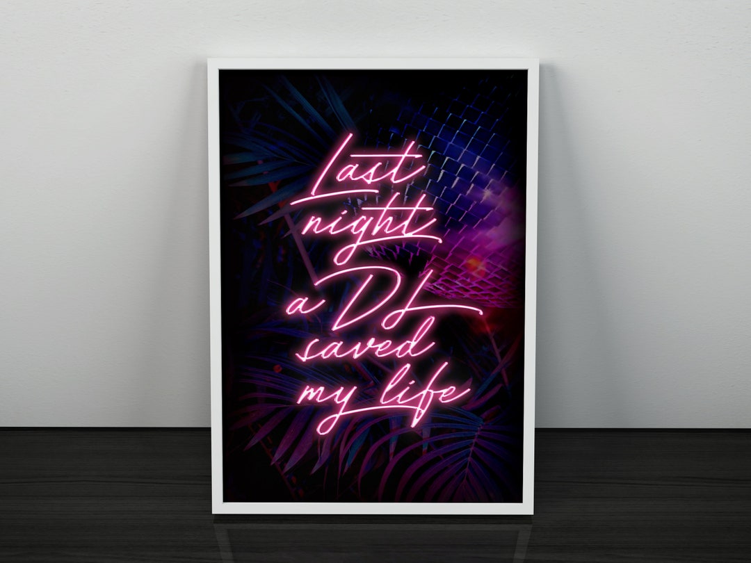 Last Night a DJ Saved My Life Poster Print Neon Quote Wall - Etsy