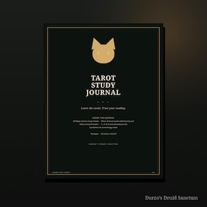 May include: A black tarot study journal with a gold cat-shaped icon at the top. The text reads: TAROT STUDY JOURNAL, Learn the cards. Trust your reading. INSIDE THIS JOURNAL, 22 Major Arcana study sheets, Minor & Court quick-reference by suit, Daily card pull tracker, 1-, 3- & 5-card spread journals, Symbolism & numerology notes, 40 pages - US Letter, A4 & A5, DURZO'S DRUID SANCTUM.