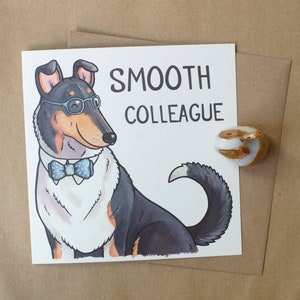 SMOOTH COLLIE tri dog Wortspiel Grußkarte / Kollege Mitarbeiter neuer Job / Heimarbeit / niedliche Cartoon von der Yorker Tierkünstlerin Jess Chappell