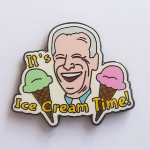 It&#39;s Ice Cream Time! - President Joe Biden Pin