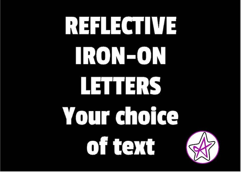 May include: Black background with white text that reads "Reflective Iron-On Letters Your choice of text". A purple star with a white outline is in the lower right corner.