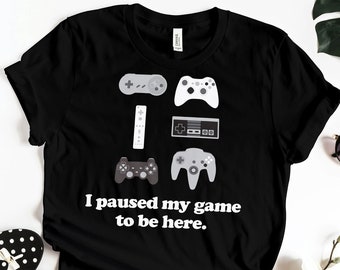 I Paused My Game To Be Here Funny Gamer Tshirt, Funny Gamer Shirt, Video Game Shirt, Funny Gamer Gifts, Gaming Shirt Kids, Boys Gamer Shirt