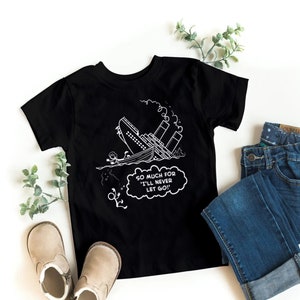 Funny Titanic Movie Shirt, Kids Titanic Shirt, I&#39;ll Never Let Go Jack And Rose Funny Tee, Titanic Shirt For Boy, Titanic Shirt For Girl