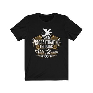 Funny Dragons Shirt, Sarcastic Tabletop Gaming Shirt, Not Procrastinating, I&#39;m Doing Side Quests, RPG Shirt