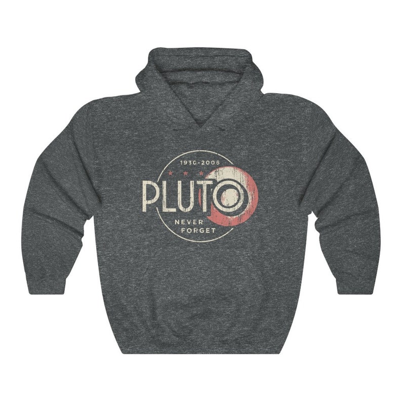 May include: A dark grey hooded sweatshirt with a distressed vintage-style graphic of Pluto, a planet, with the text "1930-2005 Pluto Never Forget".