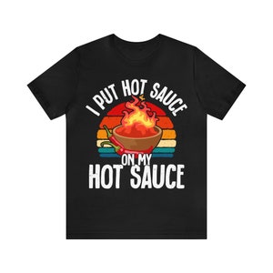 Hot Sauce Tshirt, Mens Hot Sauce Lover Tee, Womens Hot Sauce T-Shirt, Hot Sauce Lover Gifts