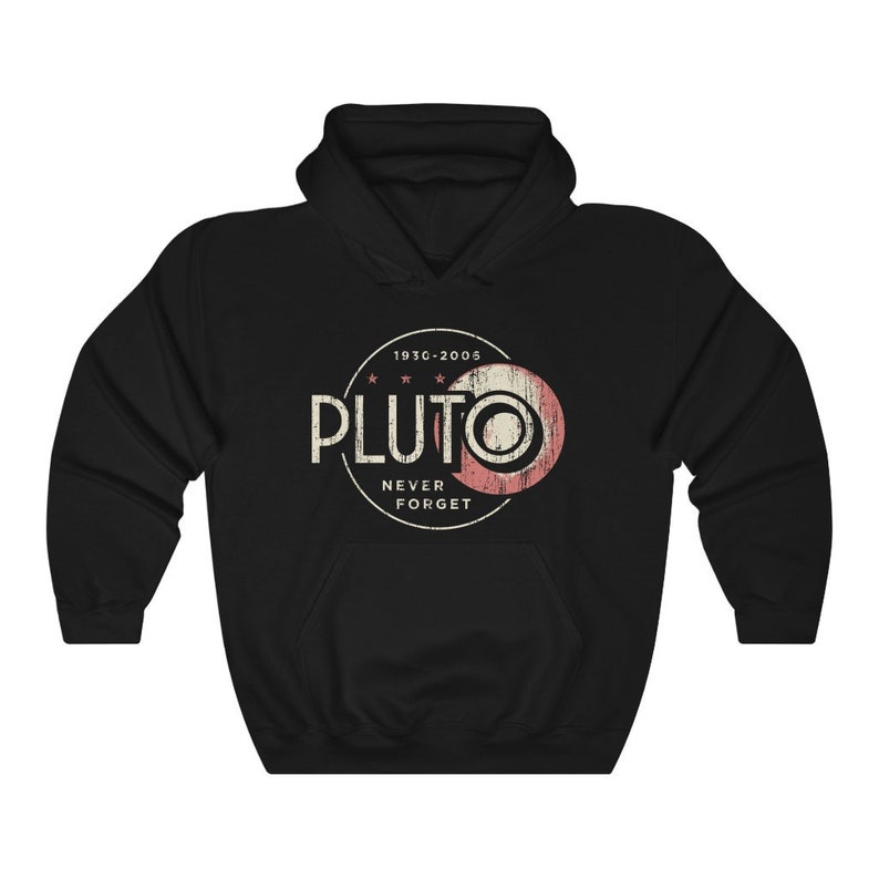 May include: Black hooded sweatshirt with a vintage-style graphic of Pluto, a planet, with the text "1930-2005" and "Pluto Never Forget".