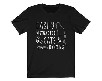 Easily Distracted By Cats And Books Shirt - Funny Cat Tshirt - Funny Gift For Cat Lovers - Book Lover Gift - Cat Mom Gift - Cat People