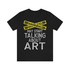 Funny Art Tshirt, Art Lover Shirt, Mens Art Lover Gift, Womens Art T Shirt, Art Teacher Gift, Art History Lover Gift, Artist Tshirt