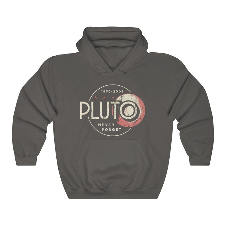 May include: A dark gray hooded sweatshirt with a vintage-style graphic of Pluto, a planet, with the text "1930-2005" and "Pluto Never Forget".