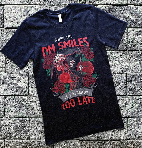 When The Dm Smiles Funny Nerdy Gamer Fantasy T-Shirt When The Dm Smiles Funny Nerdy Gamer Fantasy T-Shirt