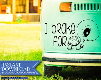 I Brake for Turtles svg - Turtle Cut File - Cute Turtle svg - Bumper Sticker - Stroller Sticker - Baby Toy Sticker - Save Animals svg