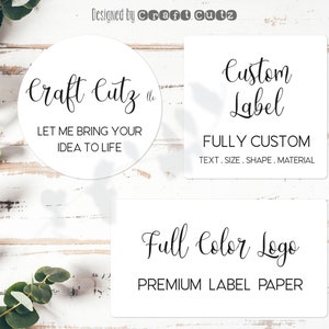 May include: White background with three white labels. The top left label is a circle with the text "Craft Cutz" and "Let me bring your idea to life". The top right label has the text "Custom Label" and "FULLY CUSTOM TEXT. SIZE. SHAPE. MATERIAL". The bottom label has the text "Full Color Logo" and "PREMIUM LABEL PAPER".
