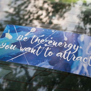 Be The Energy 4x8 Vinyl Sticker, Bumper Sticker, Inspirational, Abstract Art image 3