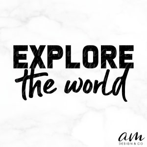 SVG FILE, Graphic Art Digital File, Explore the World, DIY - Shirt, Bag, Decor, Be Creative!