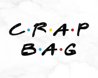 SVG FILE, Graphic Art Digital File, Tv Show Friends Crap Bag, DIY - Shirt, Bag, Decor, Be Creative!