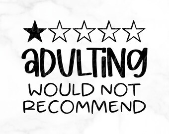 SVG FILE, Graphic Art Digital File, Adulting, 1 Star Rating, Would Not Recommend, DIY - Shirt, Bag, Decor, Be Creative!