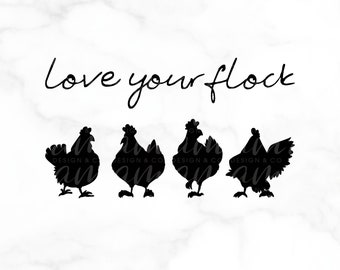 SVG FILE, Graphic Art Digital File, Love Your Flock, Chicken Family, DIY - Shirt, Bag, Decor, Be Creative!
