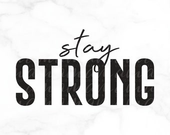 SVG FILE, Graphic Art Digital File, Stay Strong, DIY - Shirt, Bag, Decor, Be Creative!