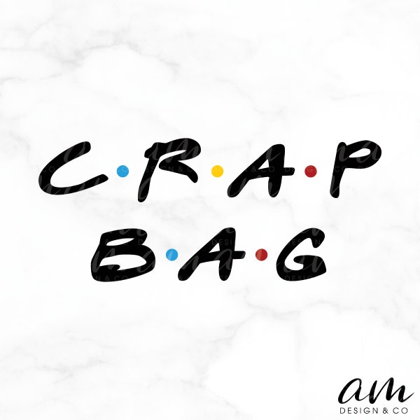 SVG FILE, Graphic Art Digital File, Tv Show Friends Theme Crap Bag, DIY - Shirt, Bag, Decor, Be Creative!