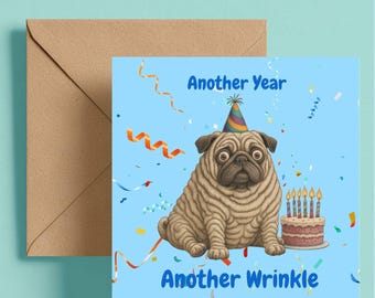 Funny Wrinkly Pug Birthday Card: Humorous Dog Greeting