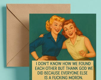 Funny Friendship Card | Vintage Style Rude Greeting Card | “Thank God We Found Each Other” | Best Friend Card with Retro Illustration