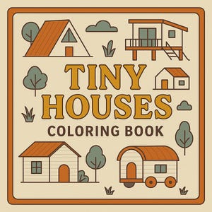 May include: A square coloring book cover with a beige background and an orange border. The cover features illustrations of tiny houses in various styles, along with the text "TINY HOUSES COLORING BOOK" in orange letters.