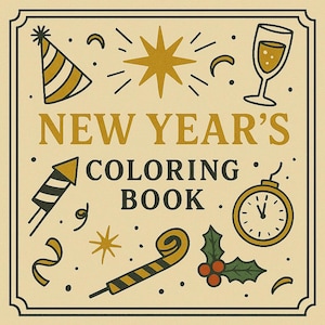 May include: A square, cream-colored coloring book cover with the text "NEW YEAR'S COLORING BOOK" in gold. The cover features illustrations of a party hat, fireworks, a champagne glass, a clock, and other festive elements.