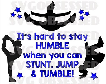 Cheerleading SVG- It's hard to stay humble when you can stunt, jump, and tumble, cricut file, digital download