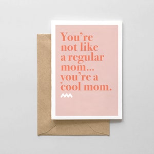 Funny Mom Card - Vous n’êtes pas une maman régulière, vous êtes une maman cool