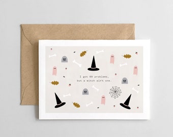 99 Problems But A Witch Aint One - Happy Halloween Card