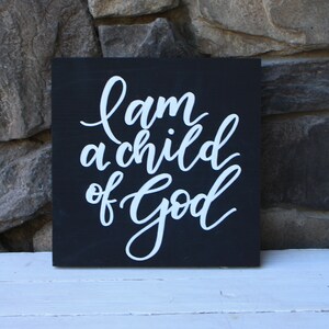 I Am a Child of God Hand Lettered Wood Sign - Farmhouse Decor - Rustic Decor - Children&#39;s Room Sign - GIft Sign