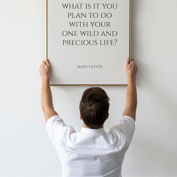 Mary Oliver Quote, Tell me, what is it you, plan to do, wild and, precious life, Poetry, Book Quotes, Poetry Print, Poem Quote, Framed poem