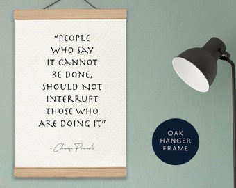 People Who Say It Cannot Be Done Poster Chinese Proverb print framed and unframed quote, famous quotes, inspirational and motivational quote