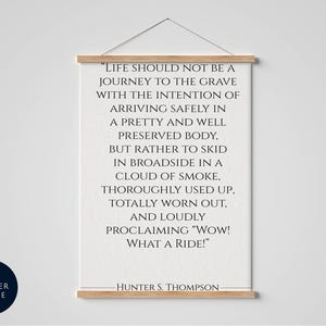 Hunter S. Thompson Quote, Print &#39;life should not be a journey to the grave&#39; Poster art print framed - Adventure Quote