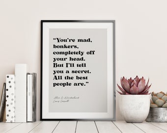 Alice in Wonderland Quote - You're Mad Bonkers Print - Mad Hatter Poster - Lewis Carroll Framed Quote - You're Mad Bonkers Quote Book Quotes