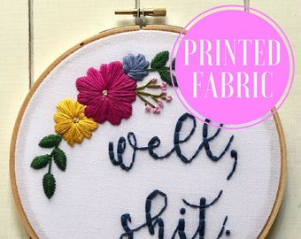 printed fabric | hand embroidery kit | embroidery kit | diy embroidery | diy embroidery kit | embroidery pattern | well, shit